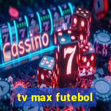 tv max futebol